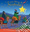 Il mio libro di Natale. In compagnia della stellina. Ediz. illustrata libro