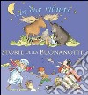 Storie della buonanotte... In due minuti. Ediz. illustrata libro