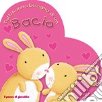 Tutti hanno bisogno di un bacio. Ediz. illustrata