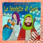 La famiglia di Gesù. Ediz. a colori