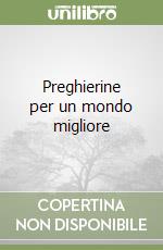 Preghierine per un mondo migliore libro