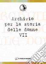 Archivio per la storia delle donne. Vol. 7 libro