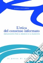 L'Etica del consenso informato. Riflessioni per il medico e il paziente