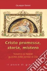 Cristo promessa, storia, mistero. Novena di Natale guidata dalla parola di Dio libro