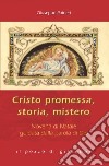 Cristo promessa, storia, mistero. Novena di Natale guidata dalla parola di Dio libro