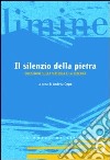 Il silenzio della pietra. Questioni sulla materia e la libertà libro