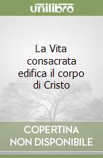 La Vita consacrata edifica il corpo di Cristo