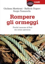 Rompere gli ormeggi. Perché nessuno al Sud sia senza speranza libro