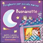 Buonanotte. Preghiere per le piccole manine