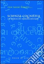 Scienza cognitiva. Un approccio interdisciplinare libro