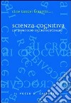 Scienza cognitiva. Un approccio interdisciplinare libro di Taddei Ferretti C. (cur.)