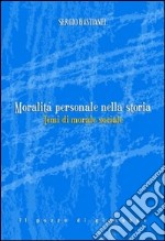 Moralità personale nella storia. Temi di morale sociale libro usato