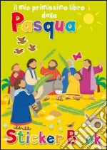 Il mio primissimo libro della Pasqua. Con adesivi. Ediz. illustrata libro