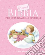 Piccola Bibbia per una bambina speciale. Ediz. illustrata