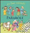 Parabole... In due minuti. Ediz. illustrata libro di Pasquali Elena