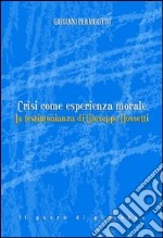 Crisi come esperienza morale. La testimonianza di Giuseppe Dossetti libro