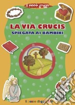 La via Crucis spiegata ai bambini libro