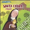 Santa Chiara d'Assisi. Il piccolo gregge. Ediz. illustrata libro