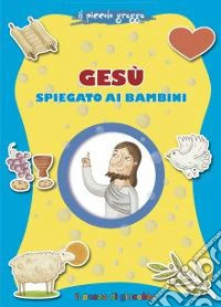 Gesù spiegato ai bambini. Il piccolo gregge