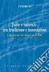 Fede e morale tra tradizione e innovazione. Il rinnovamento della teologia morale libro di Cognato Pietro