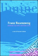 Franz Rosenzweig. Ritornare alle fonti, ripensare la vita libro