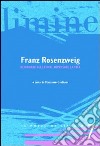 Franz Rosenzweig. Ritornare alle fonti, ripensare la vita libro di Giuliani M. (cur.)