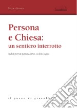 Persona e Chiesa: un sentiero interrotto. Indizi per un personalismo ecclesiologico libro