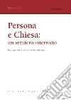 Persona e Chiesa: un sentiero interrotto. Indizi per un personalismo ecclesiologico libro