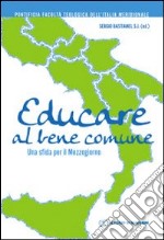 Educare al bene comune. Una sfida per il Mezzogiorno libro