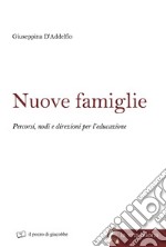 Nuove famiglie. Percorsi, nodi e direzioni per l'educazione libro