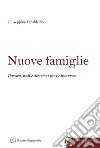 Nuove famiglie. Percorsi, nodi e direzioni per l'educazione libro di D'Addelfio Giuseppina