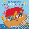 La piccolissima storia dell'arca di Noè. Ediz. illustrata libro