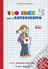 100 idee per il catechismo. Vol. 1: Feste libro