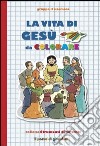 La Vita di Gesù da colorare. Ediz. illustrata libro di Vecchini Silvia Studio Il Sualzo (cur.)