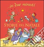 Storie del Natale... in due minuti. Ediz. illustrata libro