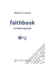 Faithbook. La fede ai giovani libro