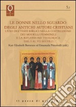 Le donne nello sguardo degli antichi autori cristiani. L'uso dei testi biblici nella costruzione dei modelli femminili e la rifle libro