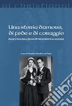 Una storia d'amore, di fede e di coraggio. Franz e Franziska Jägerstätter di fronte al nazismo libro