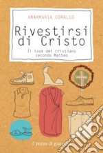 Rivestirsi di Cristo. Il look del cristiano secondo Matteo libro