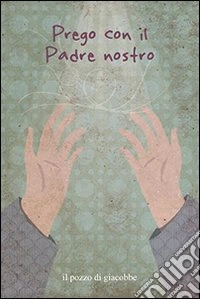 Prego con il Padre Nostro