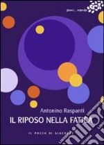 Il riposo nella fatica libro