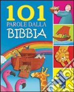 101 parole dalla Bibbia. Ediz. illustrata libro