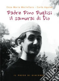 Padre Pino Puglisi il samurai di Dio libro