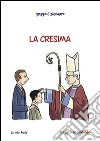La Cresima libro di Vecchini Silvia Gruppo Il Sicomoro (cur.)