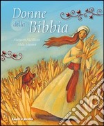 Donne della Bibbia. Ediz. illustrata libro