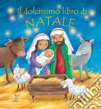 Il dolcissimo libro di Natale. Ediz. a colori libro