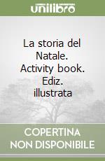 La storia del Natale. Activity book. Ediz. illustrata libro