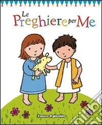 Le preghiere per me. Ediz. illustrata libro