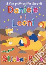 Il mio primissimo libro di Daniele e i leoni. Con adesivi. Ediz. illustrata libro