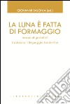 La luna è fatta di formaggio. Terapeuti gestaltisti traducono il linguaggio borderline libro di Salonia G. (cur.)